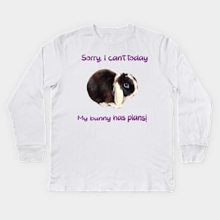 Sorry, I can't today... my bunny has plans! Kids Long Sleeve T-Shirt